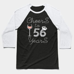 Queen Girl Drink Wine Cheers To 56 Years Old Happy Birthday Baseball T-Shirt